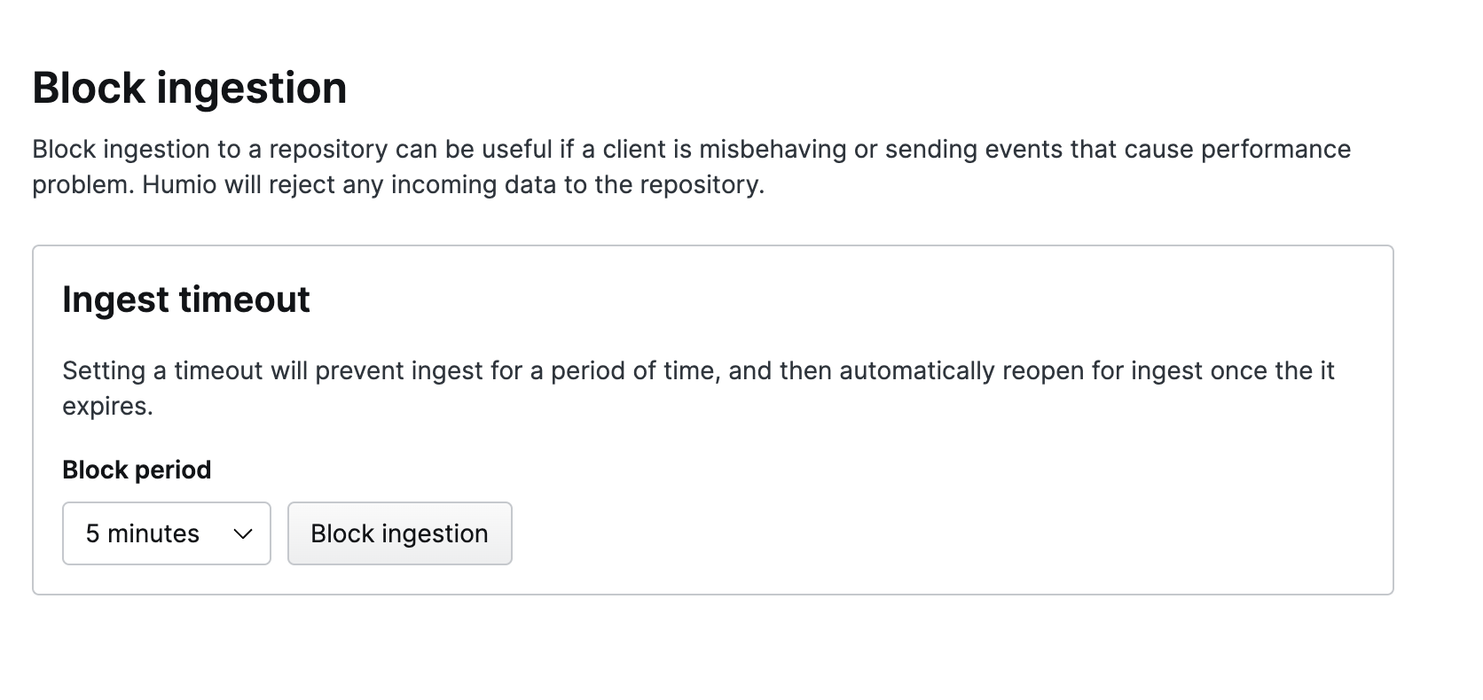 Screenshot of the LogScale Block Ingestion settings interface showing configuration options for temporarily pausing data ingestion to a repository. The interface displays a duration selector where administrators can specify how long ingestion should be blocked before automatically resuming, with options ranging from minutes to days. This administrative panel includes a prominent 'Block ingestion' button that, when clicked, will immediately halt new data from entering the repository for the specified period. The interface allows system administrators to temporarily stop data flow when troubleshooting issues with incoming data or when preparing to update parser configurations.