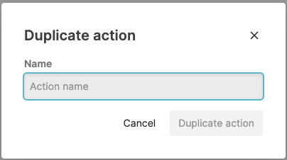 Screenshot of the Duplicate Action dialog with a name input field and Duplicate action button for creating a copy of an existing action configuration