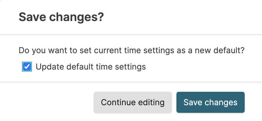 Screenshot showing a Save changes dialog asking whether to set current time settings as a new default, with an Update default time settings checkbox and Continue editing and Save changes buttons.