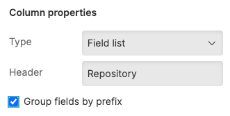 Screenshot showing the Column properties panel with Type set to Field list, a Header field, and a Group fields by prefix checkbox enabled.