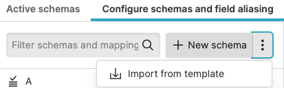 Screenshot showing the Configure schemas and field aliasing page with a New schema dropdown menu displaying the Import from template option
