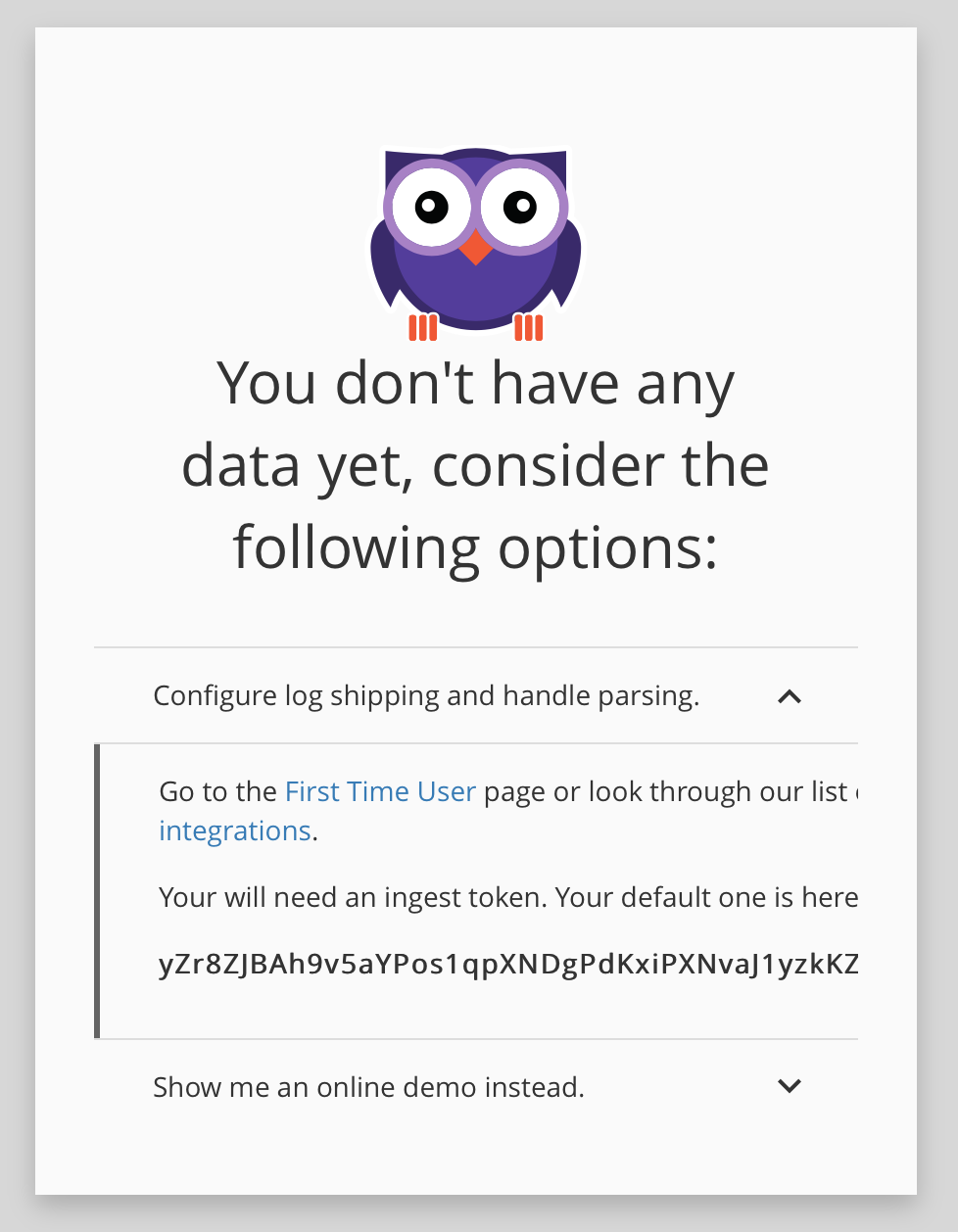 Screenshot showing a welcome message with an owl mascot stating no data exists yet, providing options to configure log shipping and handle parsing, or go to the First Time User page, with an ingest token displayed