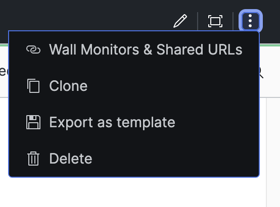 Screenshot showing dashboard menu dropdown with options for Wall Monitors and Shared URLs, Clone, Export as template, and Delete